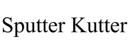 SPUTTER KUTTER trademark