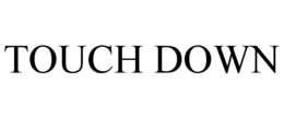 TOUCH DOWN trademark