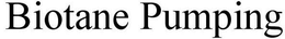 BIOTANE PUMPING trademark