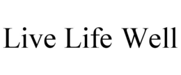 LIVE LIFE WELL trademark