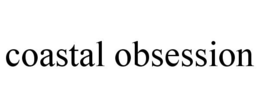 COASTAL OBSESSION trademark