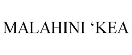 MALAHINI 'KEA trademark