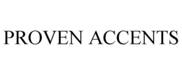 PROVEN ACCENTS trademark