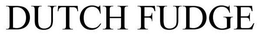 DUTCH FUDGE trademark