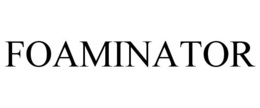 FOAMINATOR trademark