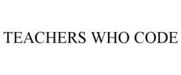 TEACHERS WHO CODE trademark