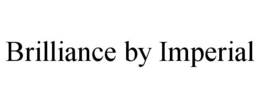 BRILLIANCE BY IMPERIAL trademark