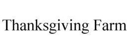 THANKSGIVING FARM trademark