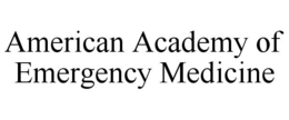 AMERICAN ACADEMY OF EMERGENCY MEDICINE trademark