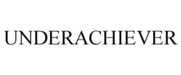 UNDERACHIEVER trademark