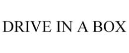 DRIVE IN A BOX trademark