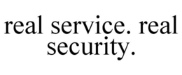 REAL SERVICE. REAL SECURITY. trademark