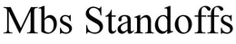 MBS-STANDOFFS trademark