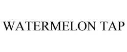 WATERMELON TAP trademark