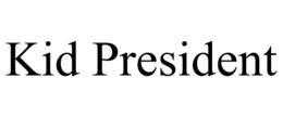 KID PRESIDENT trademark