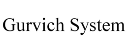 GURVICH SYSTEM trademark