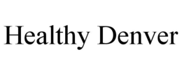 HEALTHY DENVER trademark