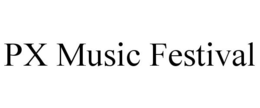 PX MUSIC FESTIVAL trademark