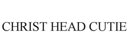 CHRIST HEAD CUTIE trademark
