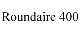 ROUNDAIRE 400 trademark