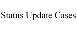 STATUS UPDATE CASES trademark