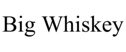 BIG WHISKEY trademark