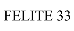 FELITE 33 trademark