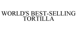 WORLD'S BEST-SELLING TORTILLA trademark