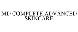 MD COMPLETE ADVANCED SKINCARE trademark