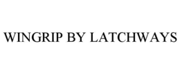 WINGRIP BY LATCHWAYS trademark