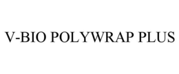 V-BIO POLYWRAP PLUS trademark