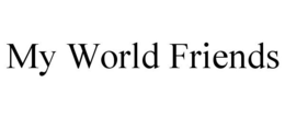 MY WORLD FRIENDS trademark