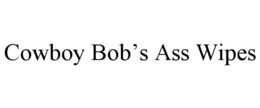 COWBOY BOB'S ASS WIPES trademark