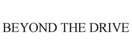 BEYOND THE DRIVE trademark
