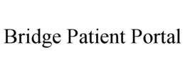 BRIDGE PATIENT PORTAL trademark