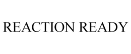 REACTION READY trademark