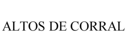 ALTOS DE CORRAL trademark