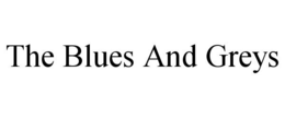 THE BLUES AND GREYS trademark