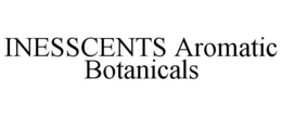INESSCENTS AROMATIC BOTANICALS trademark
