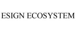 ESIGN ECOSYSTEM trademark
