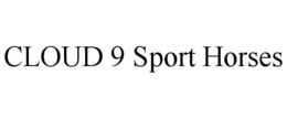 CLOUD 9 SPORT HORSES trademark