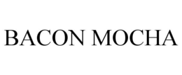 BACON MOCHA trademark