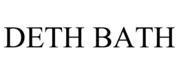 DETH BATH trademark