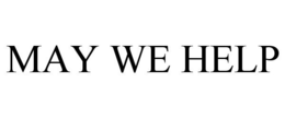 MAY WE HELP trademark