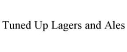 TUNED UP LAGERS AND ALES trademark