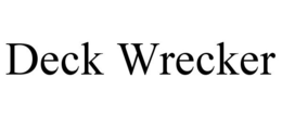 DECK WRECKER trademark