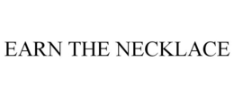 EARN THE NECKLACE trademark