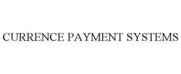 CURRENCE PAYMENT SYSTEMS trademark