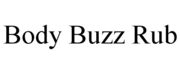 BODY BUZZ RUB trademark