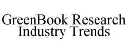 GREENBOOK RESEARCH INDUSTRY TRENDS trademark